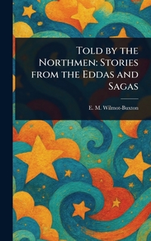 Told by the Northmen: Stories From the Eddas and Sagas