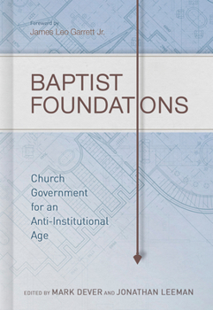 Hardcover Baptist Foundations: Church Government for an Anti-Institutional Age Book