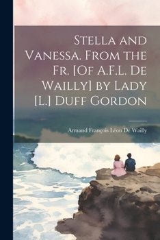 Stella and Vanessa. from the Fr. [Of A.F.L. De Wailly] by Lady [L.] Duff Gordon