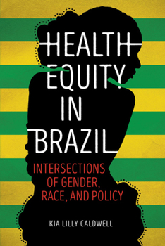 Paperback Health Equity in Brazil: Intersections of Gender, Race, and Policy Book