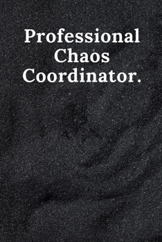 Paperback Professional Chaos Coordinator.: Lined Notebook \ Blank Lined Cowoker Journal Notebook, Journal Gift, Christmas, gift for her, gag gift, 120 Pages, 6x Book