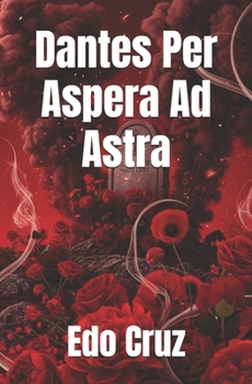 Dantes Per Aspera Ad Astra (Spanish Edition)