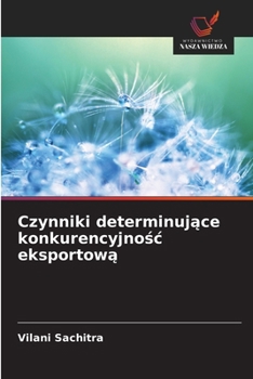 Czynniki determinujące konkurencyjnośc eksportową