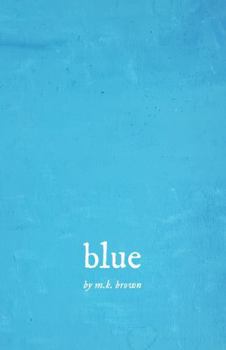 blue: poems by m.k.brown