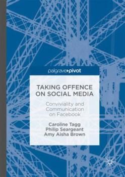 Hardcover Taking Offence on Social Media: Conviviality and Communication on Facebook Book