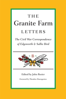 Paperback The Granite Farm Letters: The Civil War Correspondence of Edgeworth and Sallie Bird Book