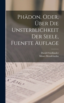 Hardcover Phädon, Oder, Über Die Unsterblichkeit Der Seele, Fuenfte Auflage [German] Book