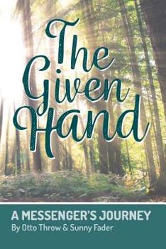 Paperback The Given Hand: A Messenger's Journery Book