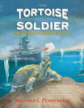 Hardcover The Tortoise and the Soldier: A Story of Courage and Friendship in World War I Book
