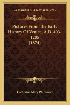 Paperback Pictures From The Early History Of Venice, A.D. 403-1205 (1874) Book