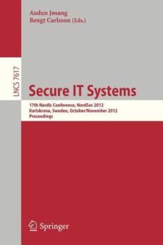 Paperback Secure It Systems: 17th Nordic Conference, Nordsec 2012, Karlskrona, Sweden, October 31 -- November 2, 2012, Proceedings Book