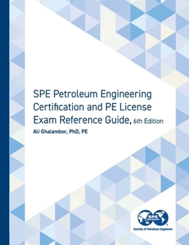 Paperback SPE Petroleum Engineering Certification and PE License Exam Reference Guide, Sixth Edition Book