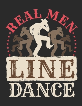Paperback Real Men Line Dance: Line Dance Notebook, Blank Paperback Book to write in, Line Dancer Gift, 150 pages, college ruled Book
