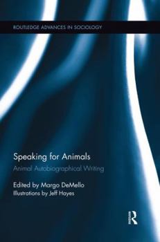Speaking for Animals: Animal Autobiographical Writing - Book  of the Routledge Advances in Sociology