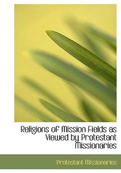 Paperback Religions of Mission Fields as Viewed by Protestant Missionaries Book