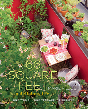 Hardcover 66 Square Feet: A Delicious Life: One Woman, One Terrace, 92 Recipes Book