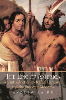 Paperback The Epic of America: An Introduction to Rafael Landivar and the Rusticatio Mexicana Book