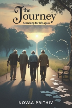 The Journey - Searching for Life Again: When love fades and family leaves, only courage and friendship remain