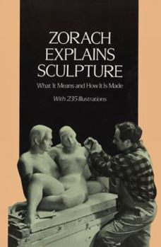 Paperback Zorach Explains Sculpture: What It Means and How It Is Made (Dover Art Instruction) Book