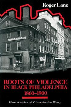 Paperback Roots of Violence in Black Philadelphia, 1860-1900 Book