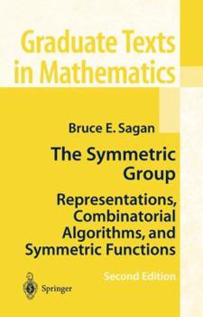 Paperback The Symmetric Group: Representations, Combinatorial Algorithms, and Symmetric Functions Book