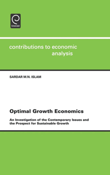 Hardcover Optimal Growth Economics: An Investigation of the Contemporary Issues and the Prospect for Sustainable Growth Book
