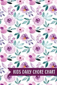 Paperback Kids Daily Chore Chart: Purple Floral Weekly Checklist Task Family Behavior Journal Small Reward Tracking Organizer List For Children Routine Book