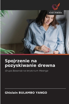 Paperback Spojrzenie na pozyskiwanie drewna [Polish] Book