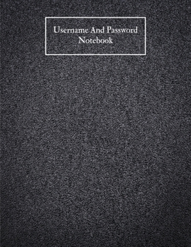 Username And Password Notebook: A-Z Website Password Journal/password Organizer Notebooks ,size 8.5" X 11" ,page 200 Pages