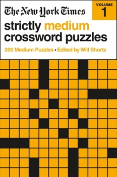Paperback The New York Times Strictly Medium Crossword Puzzles Volume 1: 200 Medium Puzzles Book