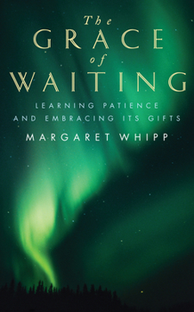 Paperback The Grace of Waiting: Learning Patience and Embracing Its Gifts Book