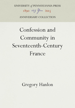 Hardcover Confession and Community in Seventeenth-Century France Book