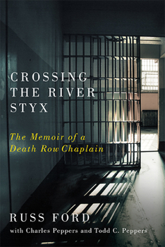 Hardcover Crossing the River Styx: The Memoir of a Death Row Chaplain Book