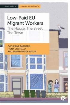 Paperback Low-Paid EU Migrant Workers: The House, the Street, the Town Book