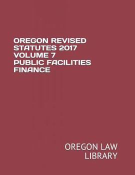 Paperback Oregon Revised Statutes 2017 Volume 7 Public Facilities Finance Book