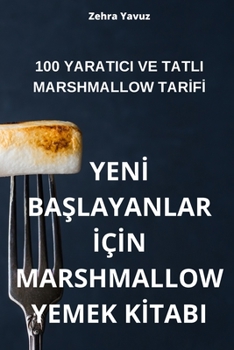 Paperback Yenİ BaŞlayanlar İçİn Marshmallow Yemek Kİtabi [Turkish] Book
