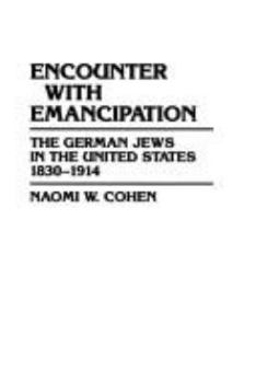 Hardcover Encounter with Emancipation: The German Jews in the United States, 1830-1914 Book