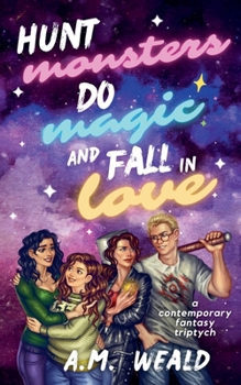 Paperback Hunt Monsters, Do Magic, and Fall in Love: a contemporary fantasy triptych Book