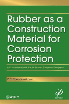 Hardcover Rubber as a Construction Material for Corrosion Protection: A Comprehensive Guide for Process Equipment Designers Book