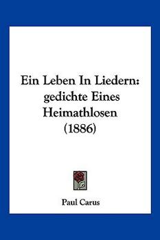 Paperback Ein Leben In Liedern: gedichte Eines Heimathlosen (1886) [German] Book