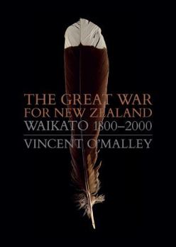 The Great War for New Zealand: Waikato 1800-2000