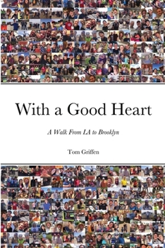 Paperback With a Good Heart: A Walk From LA to Brooklyn Book