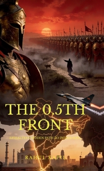 Hardcover The 0.5th Front: Ephialtes's Hidden Path to India's Soul Book