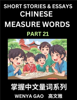Chinese Measure Words (Part 21)- Learn Chinese Language and Culture by Reading Stories Made of Chinese Liangci Quantifiers, Simple & Easy Mandarin Chinese Lessons for Beginners (Chinese Edition)