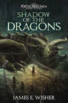 Shadow of The Dragons - Book #8 of the Portal Wars Saga
