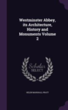 Hardcover Westminster Abbey, its Architecture, History and Monuments Volume 2 Book