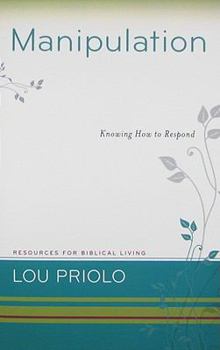 Manipulation: Knowing How to Respond (Resources for Biblical Living) (Resources for Biblical Living) - Book  of the Resources for Biblical Living