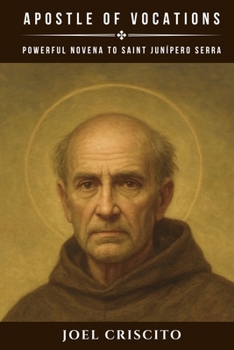 Paperback Apostle of Vocations: Powerful Novena to Saint Junípero Serra Book