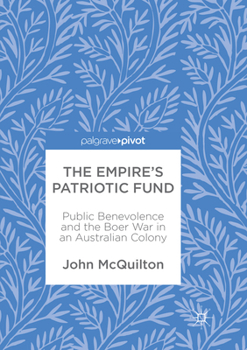 The Empire's Patriotic Fund: Public Benevolence and the Boer War in an Australian Colony