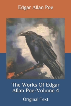 The Works Of Edgar Allan Poe-Volume 4: Original Text